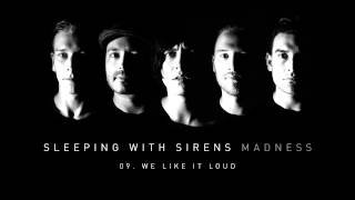 "We Like It Loud"